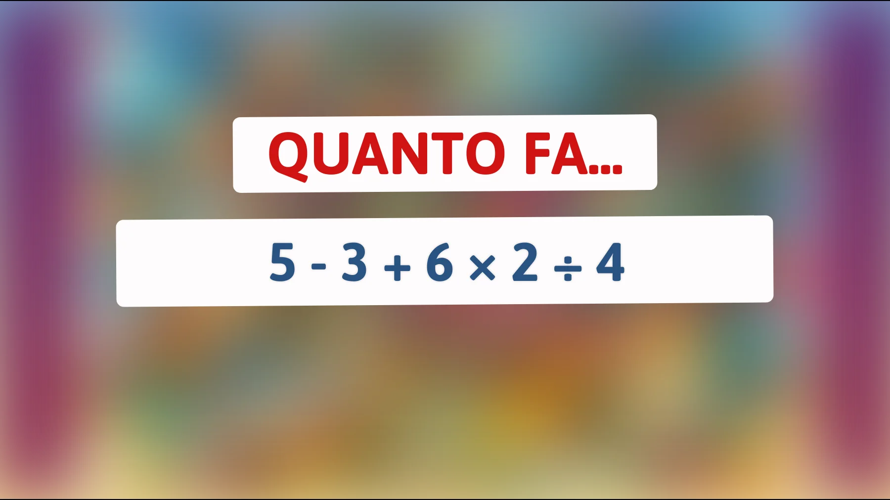 Scopri se sei un vero genio risolvendo questo semplice calcolo matematico! Riuscirai a battere il 90% delle persone?"